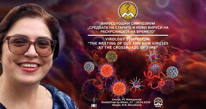 ИНТЕРВЈУ СО ПРОФ. Д-Р ГОЛУБИНКА БОШЕВСКА ПО ПОВОД СИМПОЗИУМОТ „СРЕДБАТА НА СТАРИТЕ И НОВИ ВИРУСИ НА РАСКРСНИЦАТА НА ВРЕМЕТО“: Вирусите постојано еволуираат, а предизвиците стануваат сѐ покомплексни